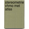 Stereometrie vhmo met atlas by Vredenduin