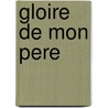 Gloire de mon pere door Pagnol
