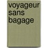 Voyageur sans bagage