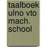 Taalboek ulno vto mach. school door Jan J. Boer