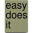 Easy does it