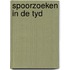 Spoorzoeken in de tyd