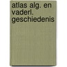 Atlas alg. en vaderl. geschiedenis by Vermaseren