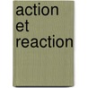 Action et reaction door Verschoor