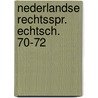 Nederlandse rechtsspr. echtsch. 70-72 door Verheul
