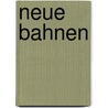 Neue bahnen by Verheule