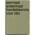 Eenmaal andermaal handelskennis voor vbo