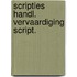 Scripties handl. vervaardiging script.