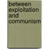 Between exploitation and communism