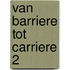 Van barriere tot carriere 2