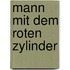 Mann mit dem roten zylinder