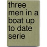 Three men in a boat up to date serie by Jerome