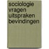 Sociologie vragen uitspraken bevindingen
