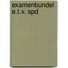 Examenbundel e.t.v. spd door W.A. Tijhaar
