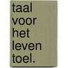 Taal voor het leven toel. door Schippers