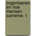 Organiseren en hoe mensen samenw. 1