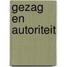 Gezag en autoriteit door Stellwag