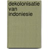 Dekolonisatie van indoniesie door Smit