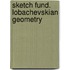 Sketch fund. lobachevskian geometry
