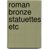 Roman bronze statuettes etc by Zadoks
