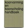 Koorvorming en koorscholing handboek door Frans Schouten