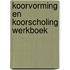 Koorvorming en koorscholing werkboek