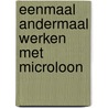 Eenmaal andermaal werken met microloon by J.H. te Velthuis