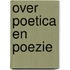 Over poetica en poezie