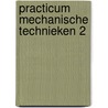Practicum mechanische technieken 2 door Schee