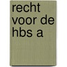 Recht voor de hbs a door Scheer