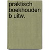 Praktisch boekhouden b uitw. by Rovers