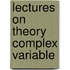 Lectures on theory complex variable
