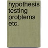 Hypothesis testing problems etc. door Johan Schaafsma