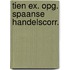 Tien ex. opg. spaanse handelscorr.