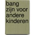 Bang zijn voor andere kinderen