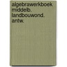 Algebrawerkboek middelb. landbouwond. antw. by Unknown
