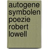 Autogene symbolen poezie robert lowell door Riewald