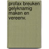 Profax breuken gelyknamig maken en vereenv. door Onbekend