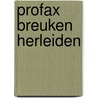 Profax breuken herleiden door Onbekend