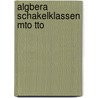 Algbera schakelklassen mto tto by Pigmans