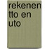 Rekenen tto en uto