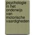 Psychologie in het onderwijs van motorische vaardigheden