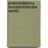 Praktykdiploma loonadministratie werkb. by Pelt