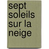 Sept soleils sur la neige door Naim