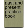 Past and present practice book by Petti