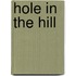 Hole in the hill