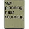 Van planning naar scanning by Passenier