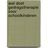 Wat doet gedragstherapie voor schoolkinderen door D.J. de Levita