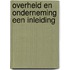 Overheid en onderneming een inleiding