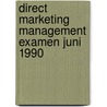 Direct marketing management examen juni 1990 by Unknown